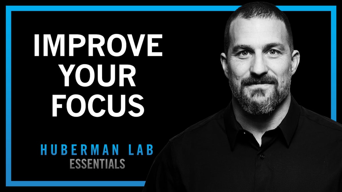 Huberman Lab Essentials artwork showing Andrew Huberman in black and white beside the words Improve Your Focus Huberman Lab episode artwork for Tools to Improve Your Focus and Concentration